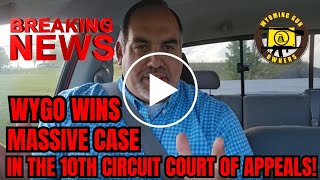 BREAKING NEWS HUGE VICTORY for WYGO in the 10th Circuit Court of Appeals [upl. by Nikkie]