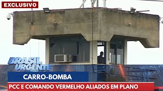 PCC e Comando Vermelho planejavam ataque em Brasília com carrobomba  Brasil Urgente [upl. by Florencia]