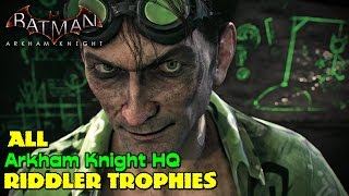 Batman Arkham Knight ★ All Riddler Trophies ★ Arkham Knight HQ Location Guide [upl. by Ynetruoc]