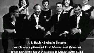 J S BachSwingle Singers  Jazz Transcription of first movement of concerto BWV 1043 [upl. by Sanfo137]