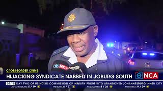 Crossborder Crime  Hijacking syndicate nabbed in Joburg South [upl. by Etireugram817]