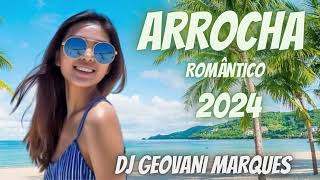 ARROCHA e SOFRÊNCIA ROMÂNTICA 2024 VOL 3  DJ GEOVANI MARQUES [upl. by Stochmal]