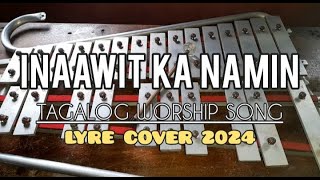 INAAAWIT KA NAMIN  TAGALOG WORSHIP SONG  LYRE COVER 2024  SIMPLE LYRE CHORDS [upl. by Petulah]