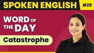 Word of the Day  Catastrophe  Magnet Brains Spoken English Course  Meaning of Catastrophe [upl. by Trevlac]