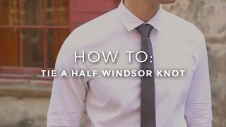 How To Tie a Half Windsor Knot [upl. by Yelhak38]