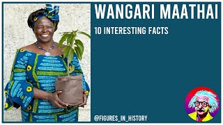 Wangari Maathai  10 Interesting Facts [upl. by Rahs]