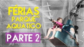 FÉRIAS NO PARQUE AQUÁTICO PARTE 2 [upl. by Zachar]