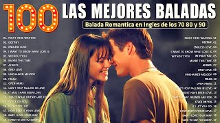 Las 100 Mejores Baladas Romanticas En Ingles De Los 80 90 Mix  Musica Romantica De Amor [upl. by Ellehsat]