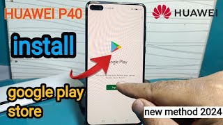 How to download Google play store in Huawei P40  install Google play service in Huawei [upl. by Aracahs]