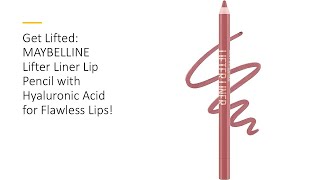 Get Lifted MAYBELLINE Lifter Liner Lip Pencil with Hyaluronic Acid for Flawless Lips [upl. by Serge]