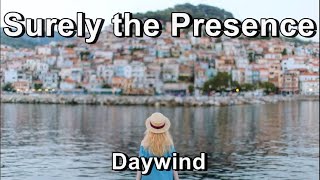 Surely the Presence  Daywind Lyrics [upl. by Adnilemreh152]