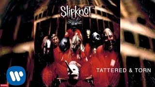 Slipknot  Tattered amp Torn Audio [upl. by Eshman]