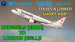 VERY SHORT hop to London  EBBREGLL  ToLiSs A320neo  Airbus SOP  XP11  ENPH [upl. by Ainolopa]