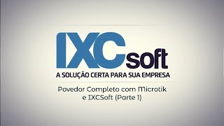 Provedor Completo com Mikrotik e IXCSoft Parte 1 [upl. by Siuqramed]