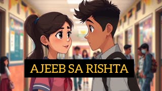 Love Season 1 Chapter 2  quotAjeeb Sa Rishta ❣️quot animatedstories love audiobook [upl. by Florrie]