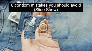 6 condom mistakes you should avoid Slide Show [upl. by Brookes]