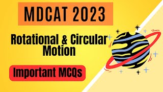 MDCAT Physics  Rotational amp Circular Motion Important MCQs [upl. by Parrnell52]