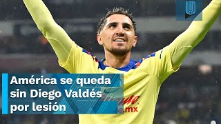 ¡MALAS NOTICIAS América se queda sin Diego Valdés por lesión volvería hasta la Liguilla [upl. by Aliahs]