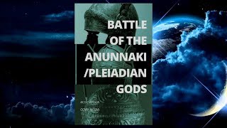 Battle of the AnunnakiPleiadian gods  MUSIC VERSION [upl. by Daniala742]