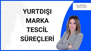 Yurtdışı Marka Tescil Süreçleri [upl. by Cence]