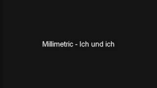 Millimetric  Ich und ich [upl. by Urban]