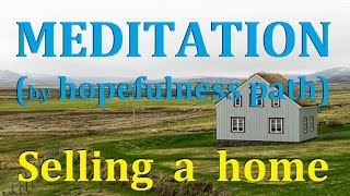 MEDITATION Selling a house [upl. by Alda]