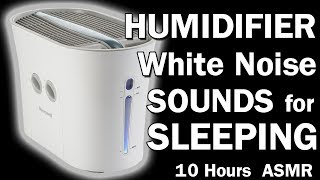 Humidifier White Noise Sounds for Sleeping 10 Hours ASMR [upl. by Rubens]