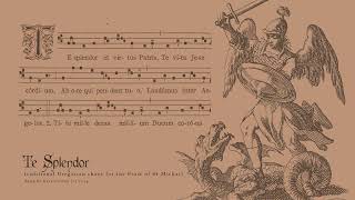 Te Splendor Chant for St Michael [upl. by Eikcor]