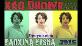 FARXIYA FISKA HEES CUSUB XAQ DHOWR 2015 BY DEEYOO [upl. by Latvina200]