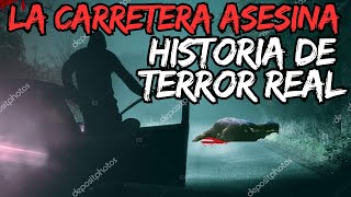 La Carretera ASESINA  Historia Real De Terror [upl. by Lexy209]