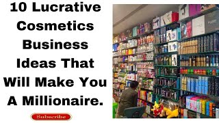 10 Cosmetics Business Ideas With Low Capital50k100kProfitable Cosmetics Business in Nigeria 2024 [upl. by Blithe14]