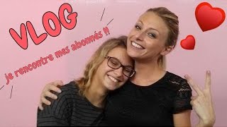 ♡• VLOG  JE RENCONTRE MES ABONNÉES •♡ [upl. by Row]