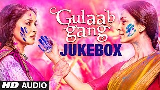 Gulaab Gang Full Songs Jukebox  Madhuri Dixit Juhi Chawla [upl. by Edieh]