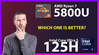 AMD Ryzen 7 5800U vs INTEL Core Ultra 5 125H Technical Comparison [upl. by Ymled]