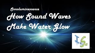 Sonoluminescence HOW SOUND WAVES MAKE WATER GLOW [upl. by Saber]