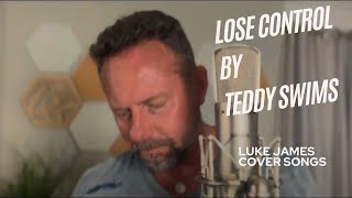 Lose Control Teddy Swims Luke James Cover [upl. by Selrahc654]