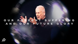 Our Present Suffering and Our Future Glory  Louie Giglio [upl. by Ameg]