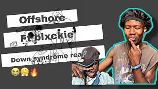 Offshore ft blxckie Down syndrome reaction [upl. by Ronyar]