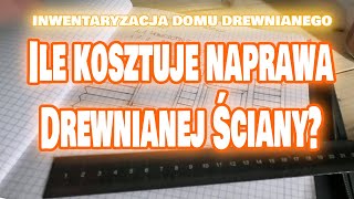 Ile kosztuje naprawa ściany sumikowołątkowej Inwentaryzacja starego domu drewno dom [upl. by Chrissy114]