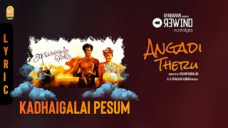 Angadi Theru  Kadhaigalai Pesum  Lyric Video  Magesh  Anjali  GV Prakash  Ayngaran [upl. by Nospmas]