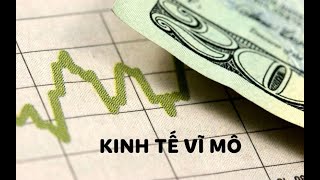 Tập 1  Kinh tế vĩ mô 1  Buổi 1  Giới thiệu [upl. by Nevai]