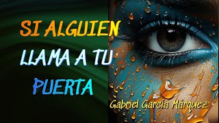 SI ALGUIEN LLAMA A TU PUERTA Gabriel García Márquez pensamientos amor poesia audiopoema poema [upl. by Arundell]