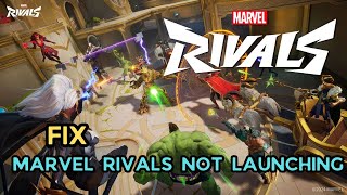 How to Fix Marvel Rivals Not LaunchingWont LaunchNot Opening On PC [upl. by Rollet]