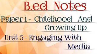 Bed notes  Paper 1  Childhood and growing up  unit 5  Engaging with media  full notes [upl. by Sethi]