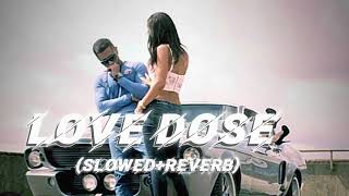 LOVE DOSE slowedreverb  YO YO HONEY SINGH [upl. by Gussi]