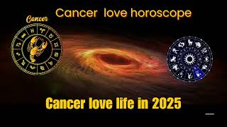 cancer zodiac 2025 love horoscopecancer love life in 2025 cancer love horoscope cancer horoscope [upl. by Nilsoj]