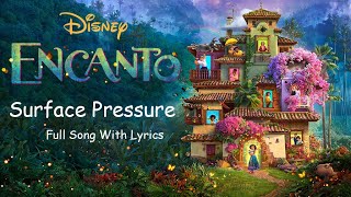 Encanto  Surface Pressure  Full Song With Lyrics [upl. by Georgia]