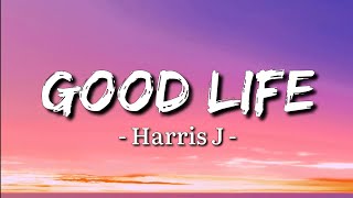 Harris J  Good Life Lyrics [upl. by Suirred255]