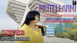 MEITEI LANMI  OFFICIAL MUSIC VIDEO [upl. by Etteiram687]