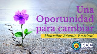 Una Oportunidad para cambiar  RCC  Monseñor Rómulo Emiliani [upl. by Ladnyc414]